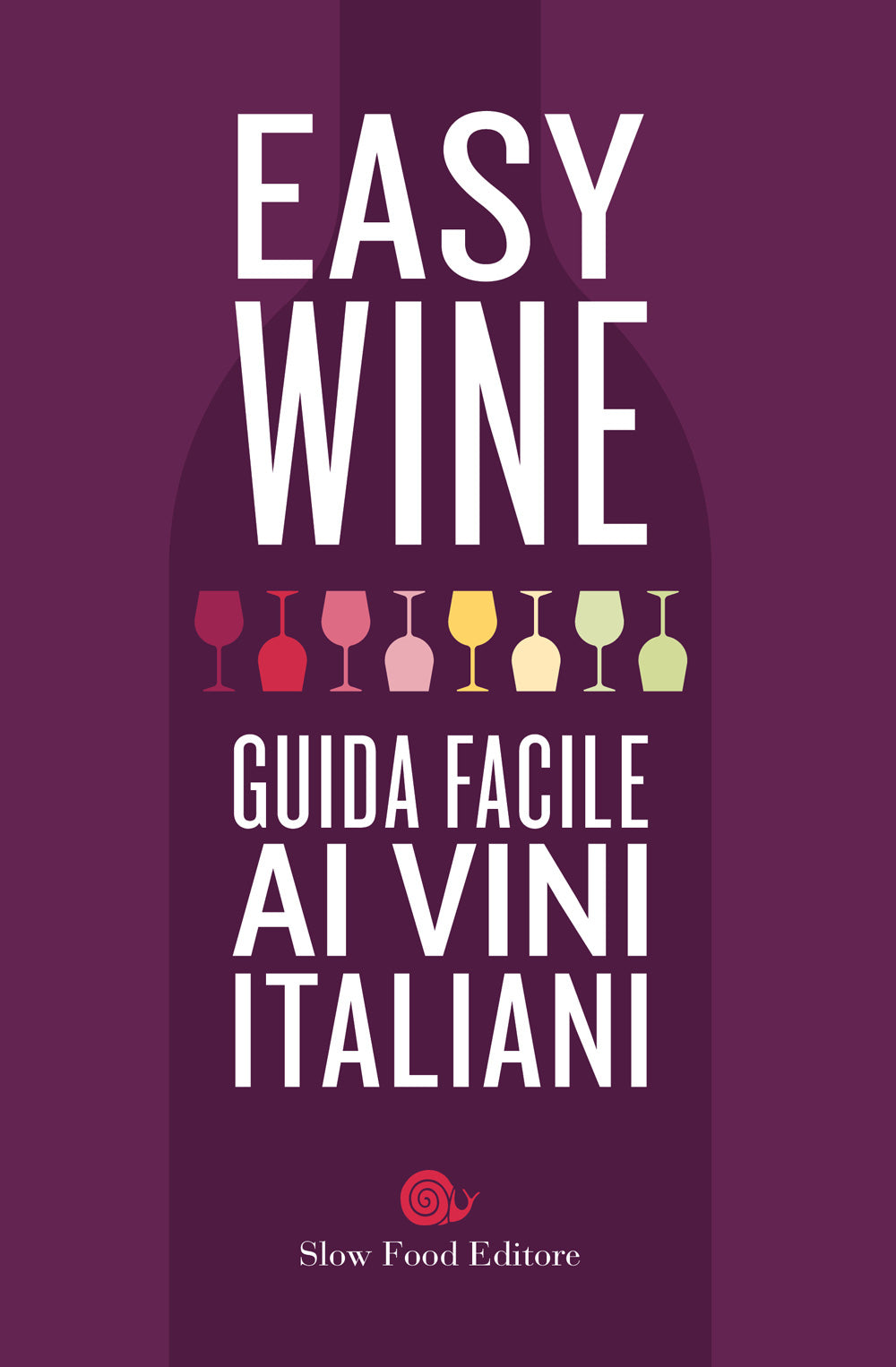 Easy Wine. Guida facile ai vini italiani