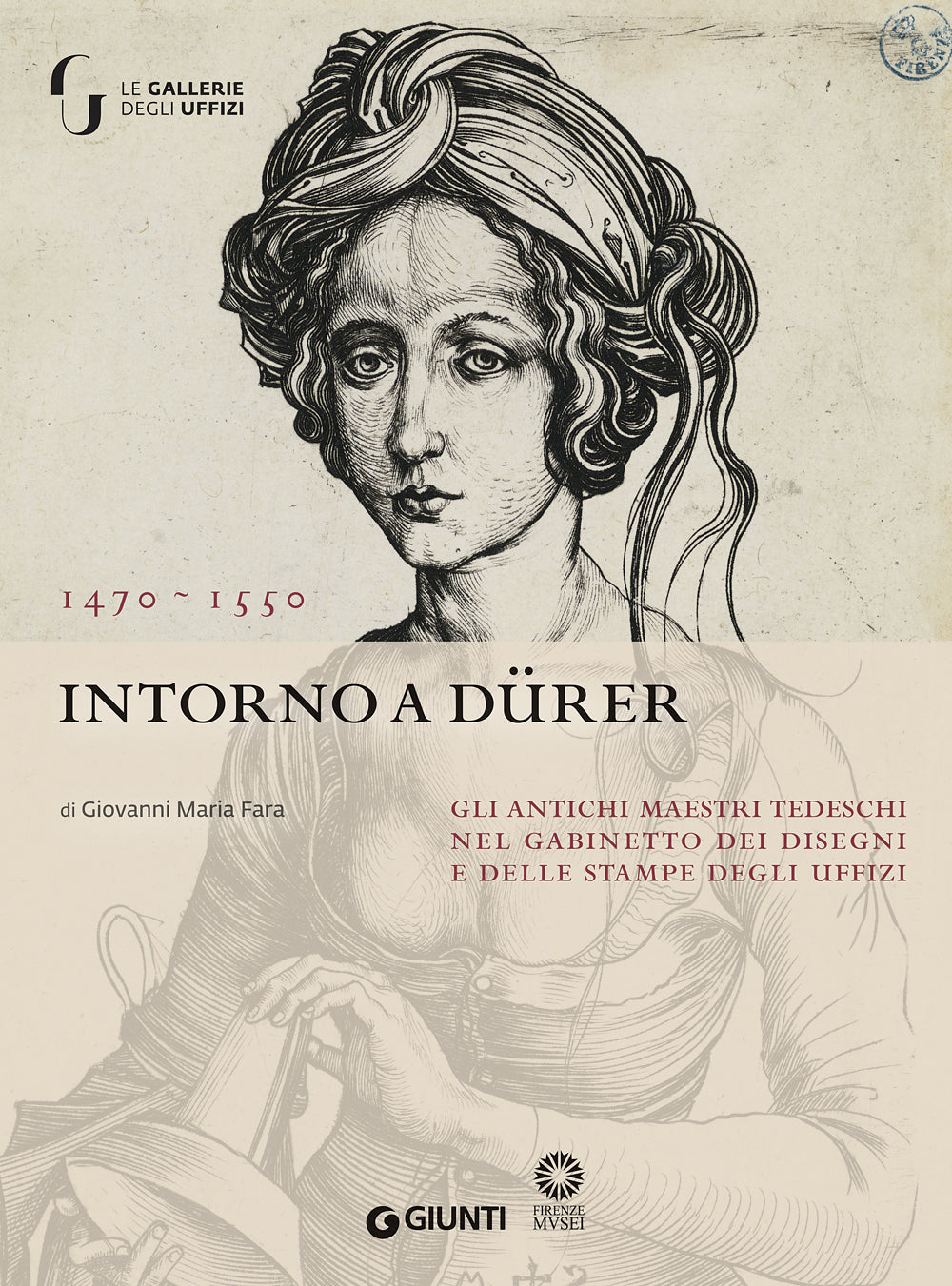 Intorno a Dürer. Gli antichi maestri tedeschi nella collezione del Gabinetto dei Disegni e delle Stampe