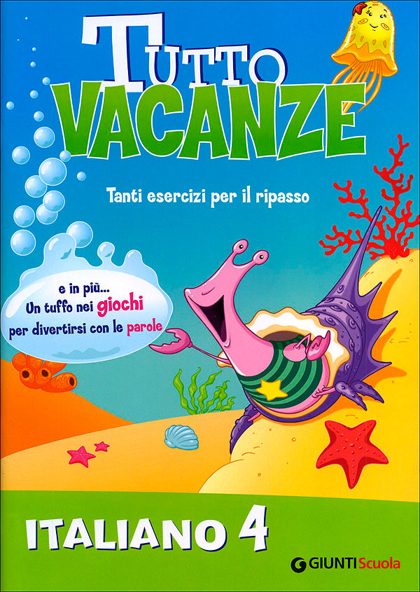 Tutto vacanze - Italiano 4. Tanti esercizi per il ripasso. E in più... Un tuffo nei giochi per divertirsi con le parole