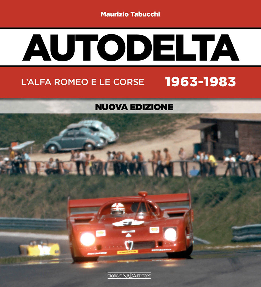 Autodelta. L'Alfa Romeo e le corse 1963-1983 - Nuova edizione