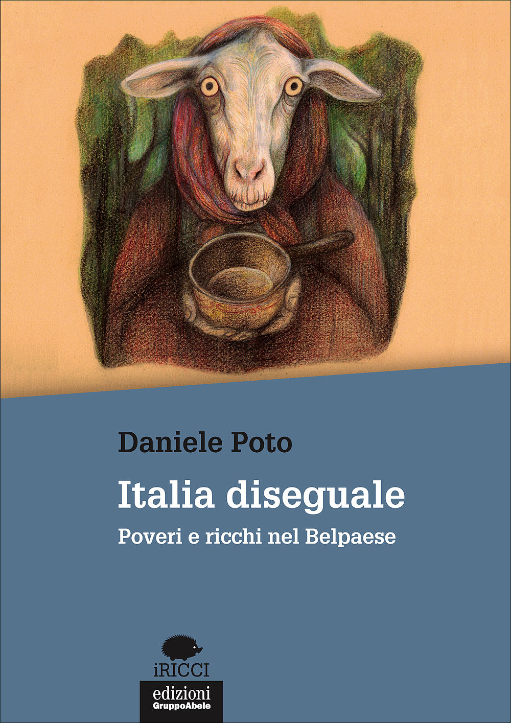 Italia diseguale. Poveri e ricchi nel Belpaese