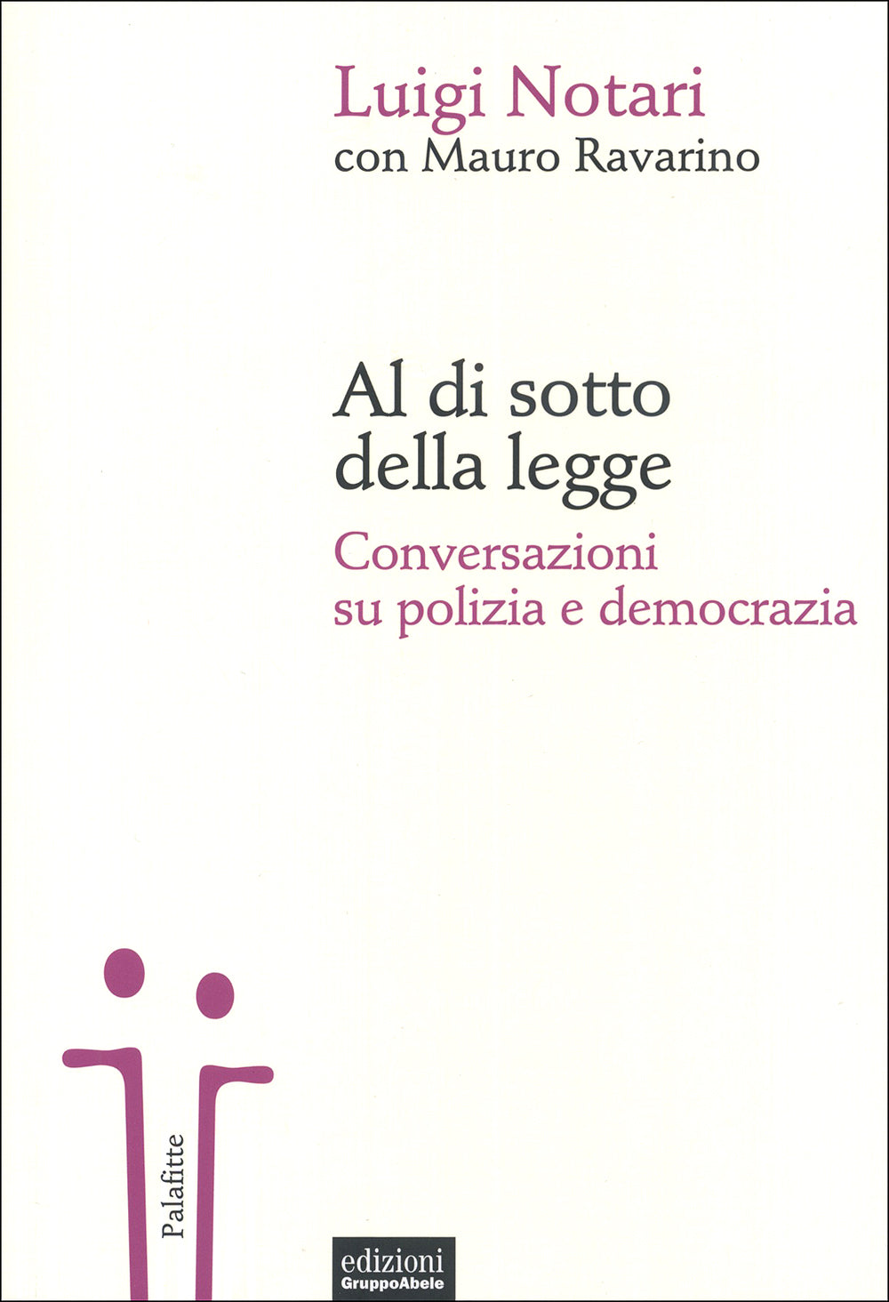 Al di sotto della legge. Conversazione su polizia e democrazia