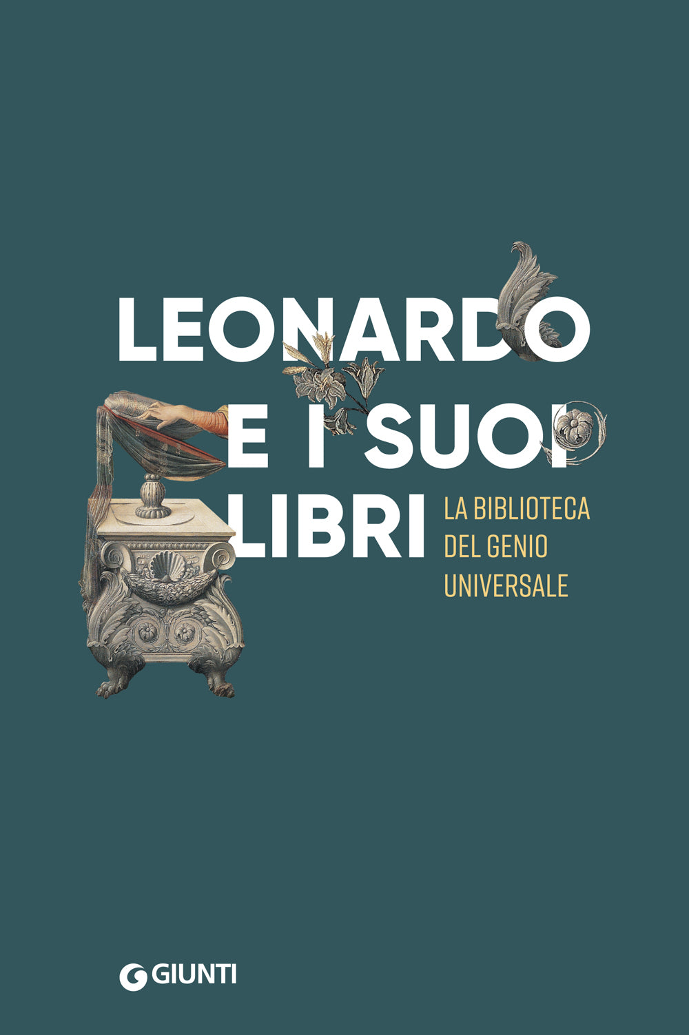 Leonardo e i suoi libri. Nella biblioteca del genio universale