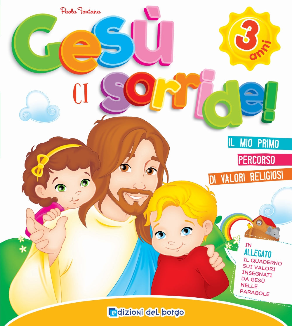Gesù ci sorride! - 3 anni. Il mio primo percorso di valori religiosi - In allegato il quaderno sui valori insegnati da Gesù nelle parabole