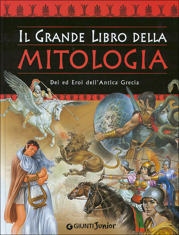 Il Grande Libro della Mitologia. Dei ed Eroi dell'Antica Grecia