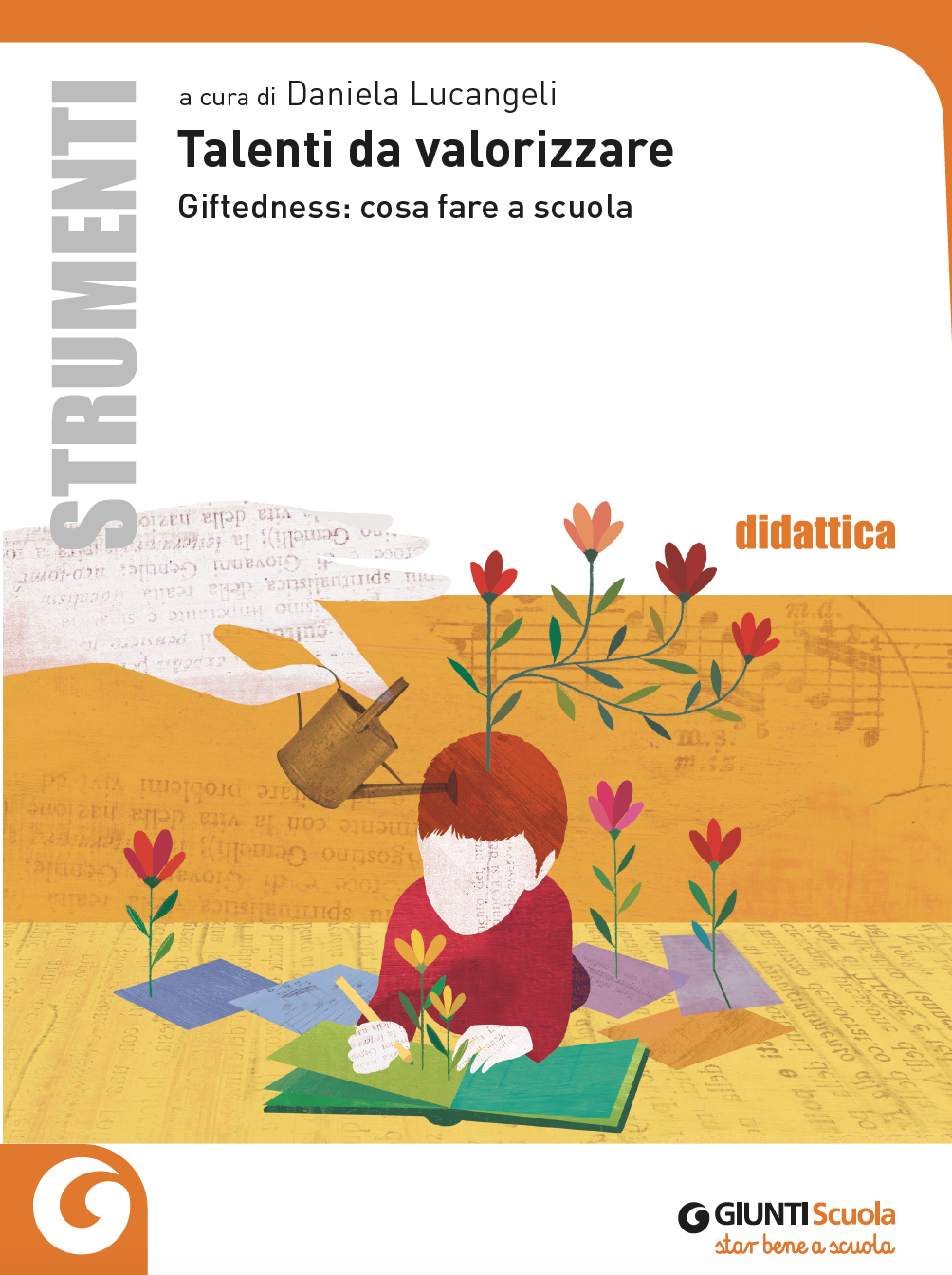 Talenti da valorizzare. Giftedness: cosa fare a scuola