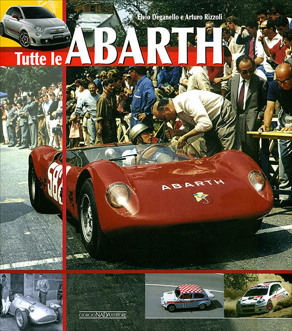 Tutte le Abarth. l'uomo, le macchine