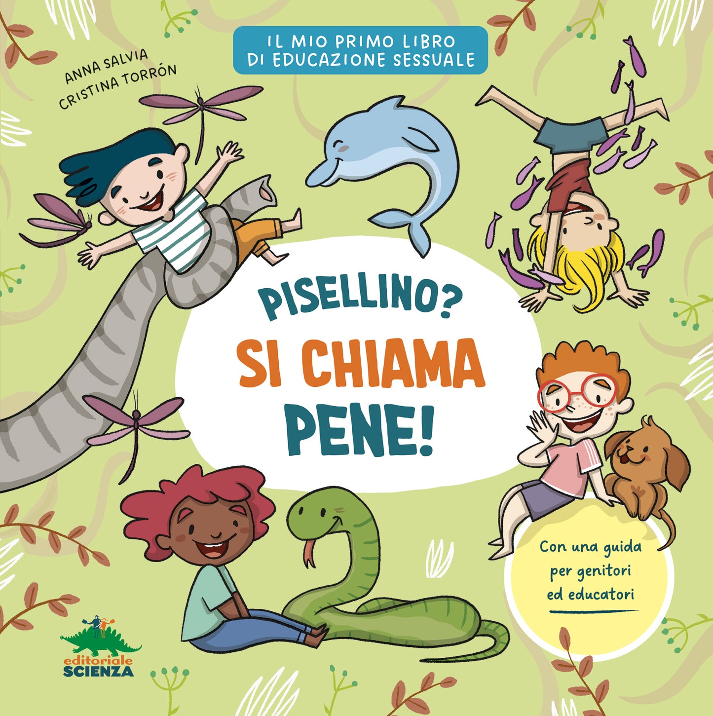 Pisellino? Si chiama Pene!. Per parlare con serenità e senza imbarazzo di sessualità con i bambini