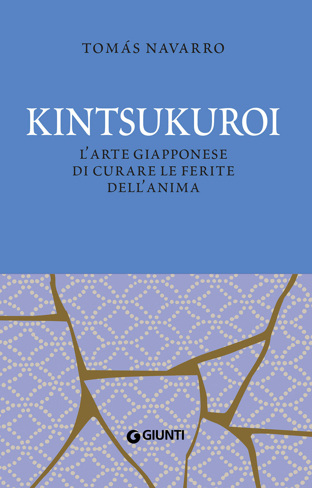 Kintsukuroi. L'arte giapponese di curare le ferite dell'anima