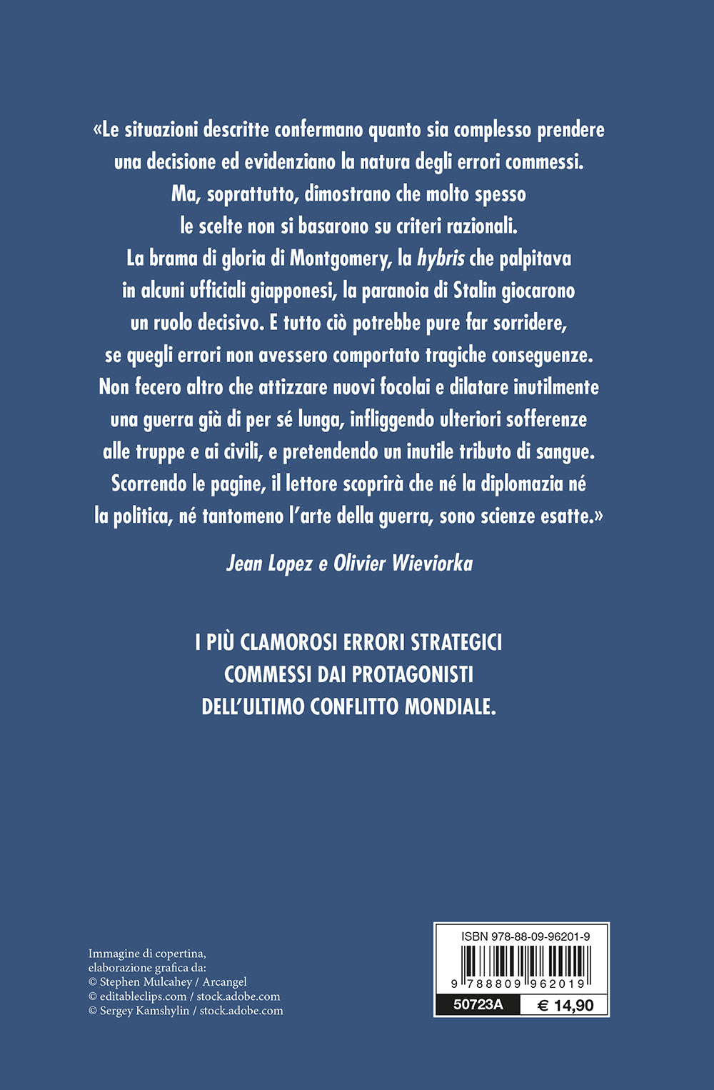 I grandi errori della Seconda guerra mondiale. Le decisioni sbagliate, le catastrofi annunciate, i fallimenti militari