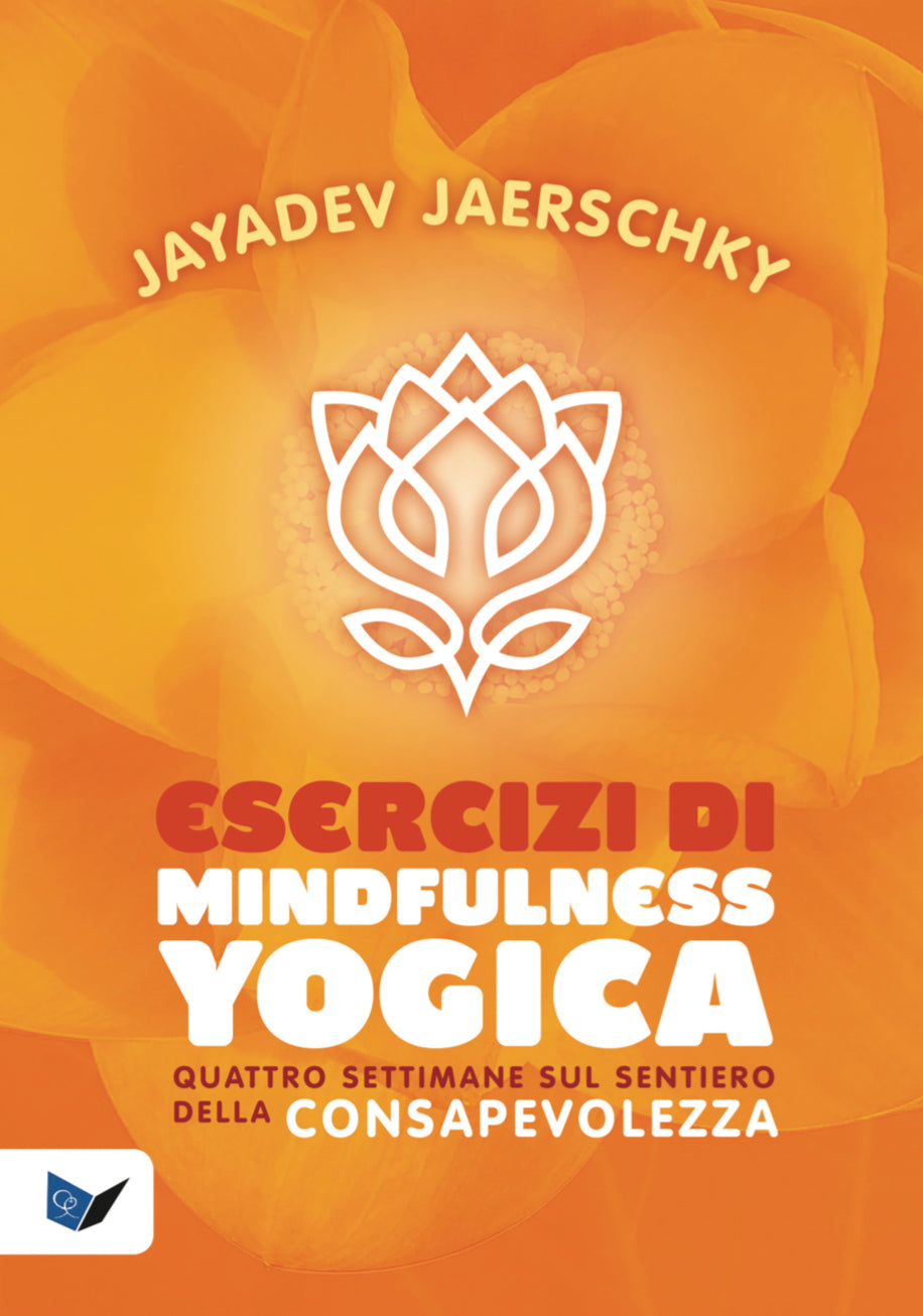 Esercizi di Mindfulness Yogica. Quattro settimane sul sentiero della consapevolezza