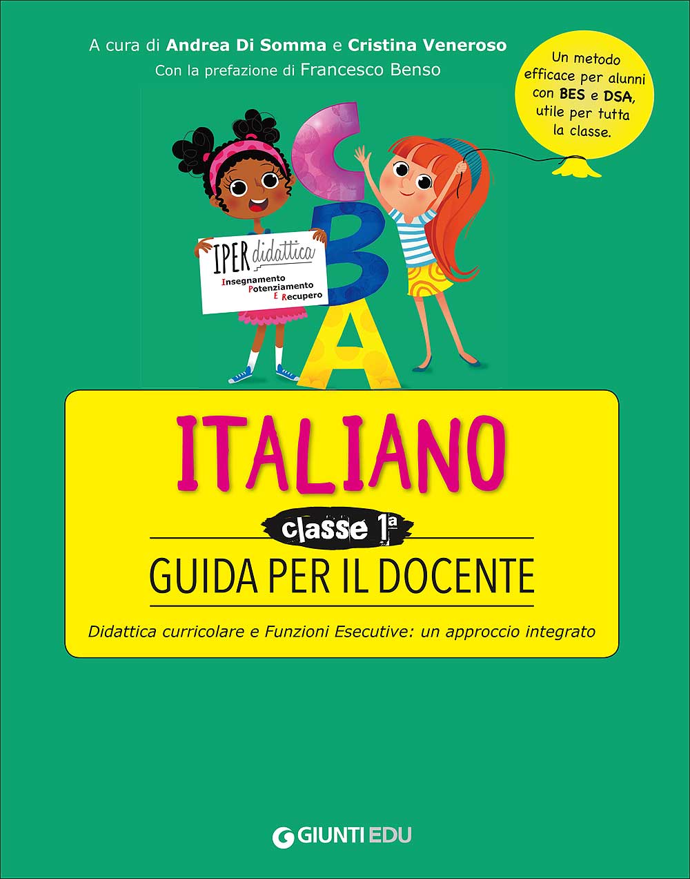 Guida per il docente - Italiano 1. Didattica curricolare e Funzioni Esecutive: un approccio integrato - Un metodo efficace per alunni con BES e DSA, utile per tutta la classe