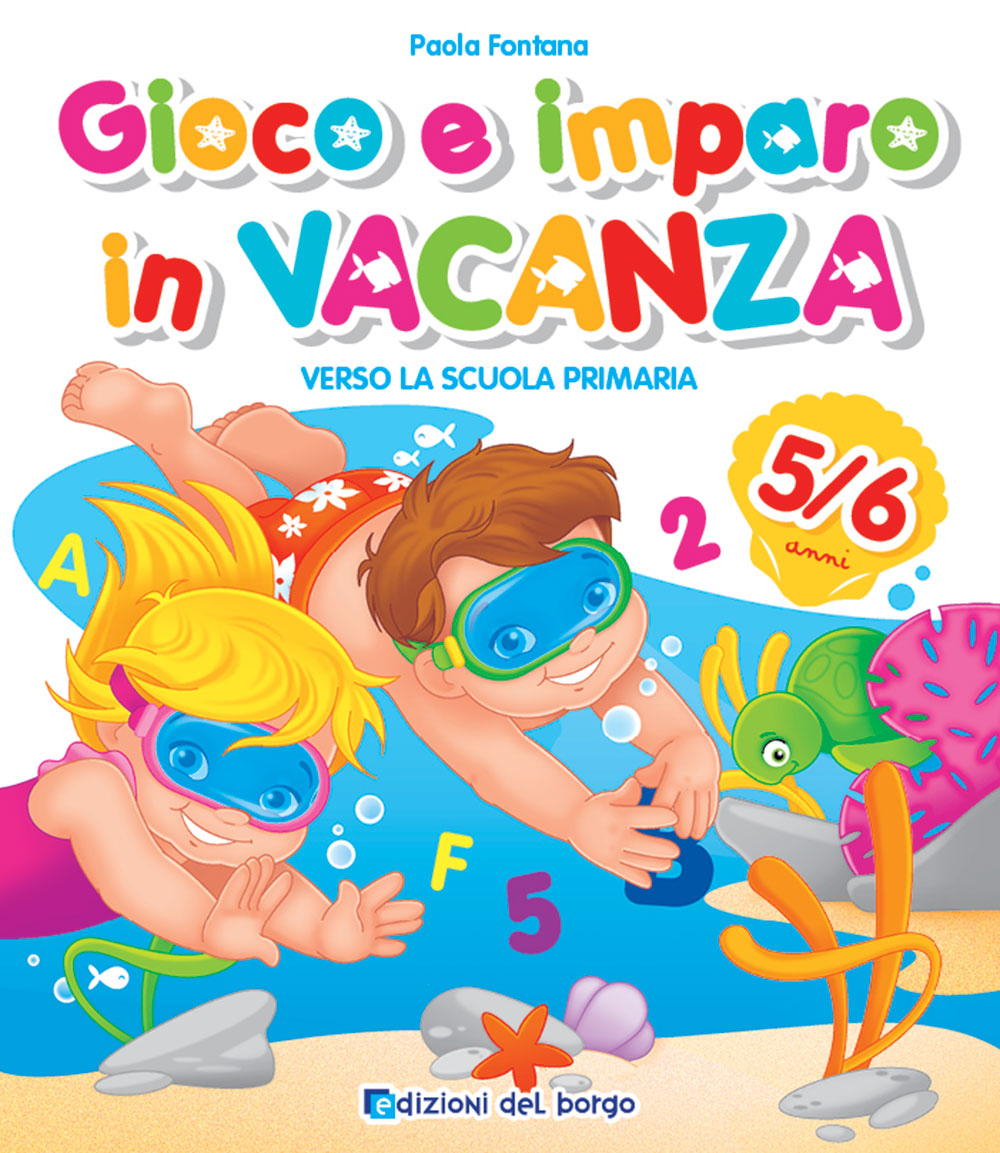 Gioco e imparo in vacanza 5/6. Verso la scuola primaria