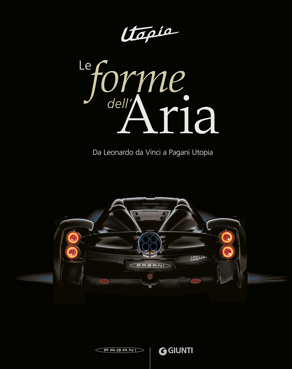 Utopia. Le forme dell'Aria. Da Leonardo Da Vinci a Pagani Utopia