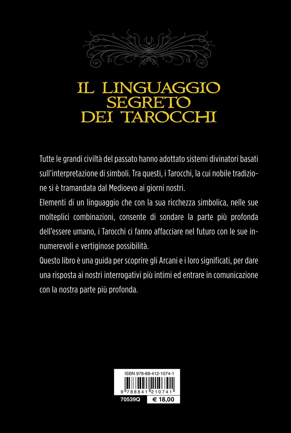 Il linguaggio segreto dei Tarocchi. Simbolismo e interpretazione degli Arcani maggiori e minori
