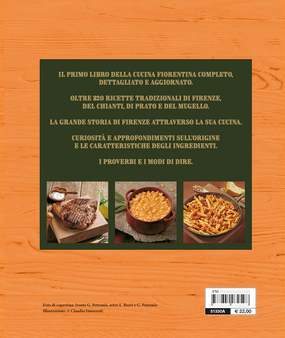 Il libro della vera cucina fiorentina. Ricette • Prodotti tipici • Storia • Tradizioni
