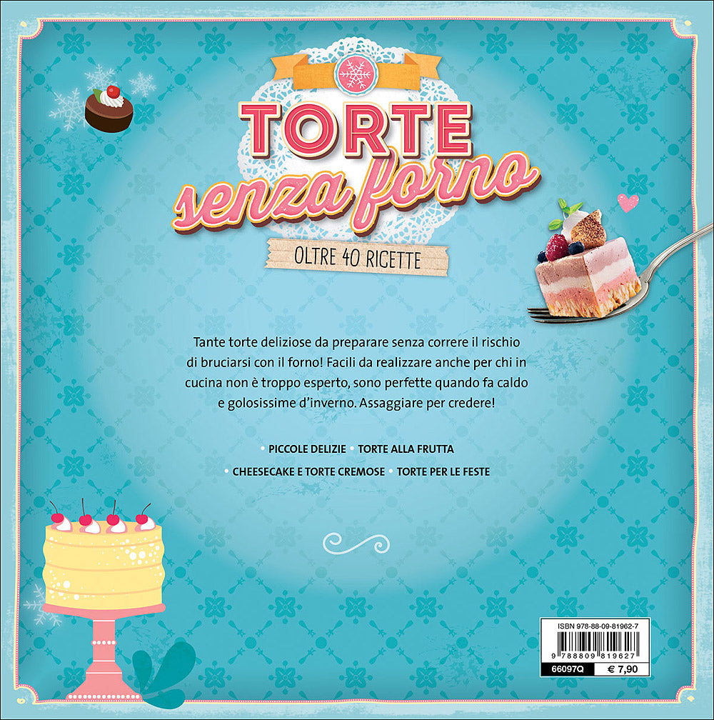 Torte senza forno. Dolci classici & non solo! - Oltre 40 ricette