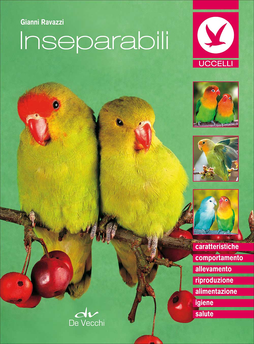 Inseparabili. Caratteristiche - Comportamento - Allevamento - Riproduzione - Alimentazione - Igiene - Salute