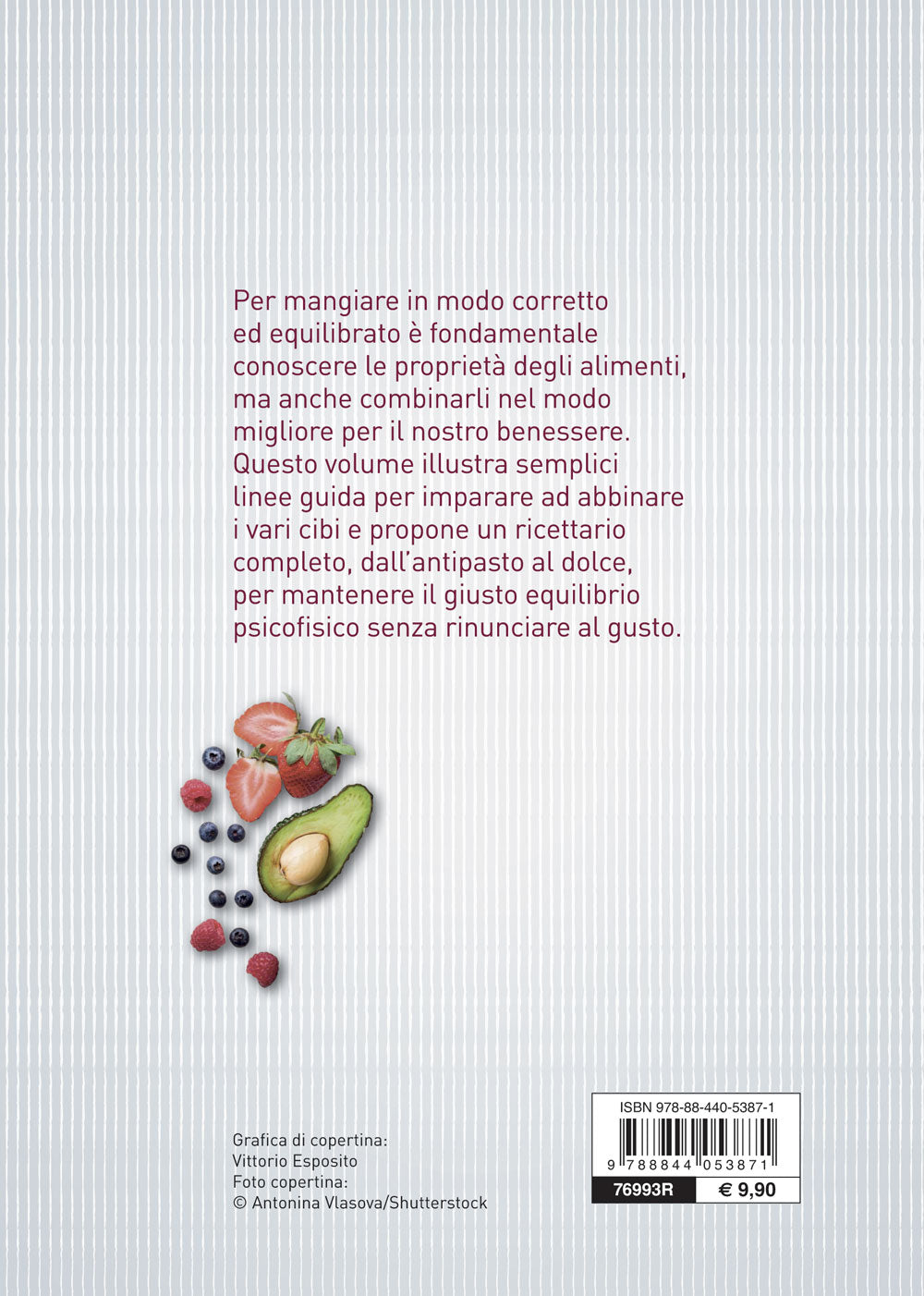 Ricettario delle combinazioni alimentari. Come abbinare i cibi per mantenersi in salute e vivere bene