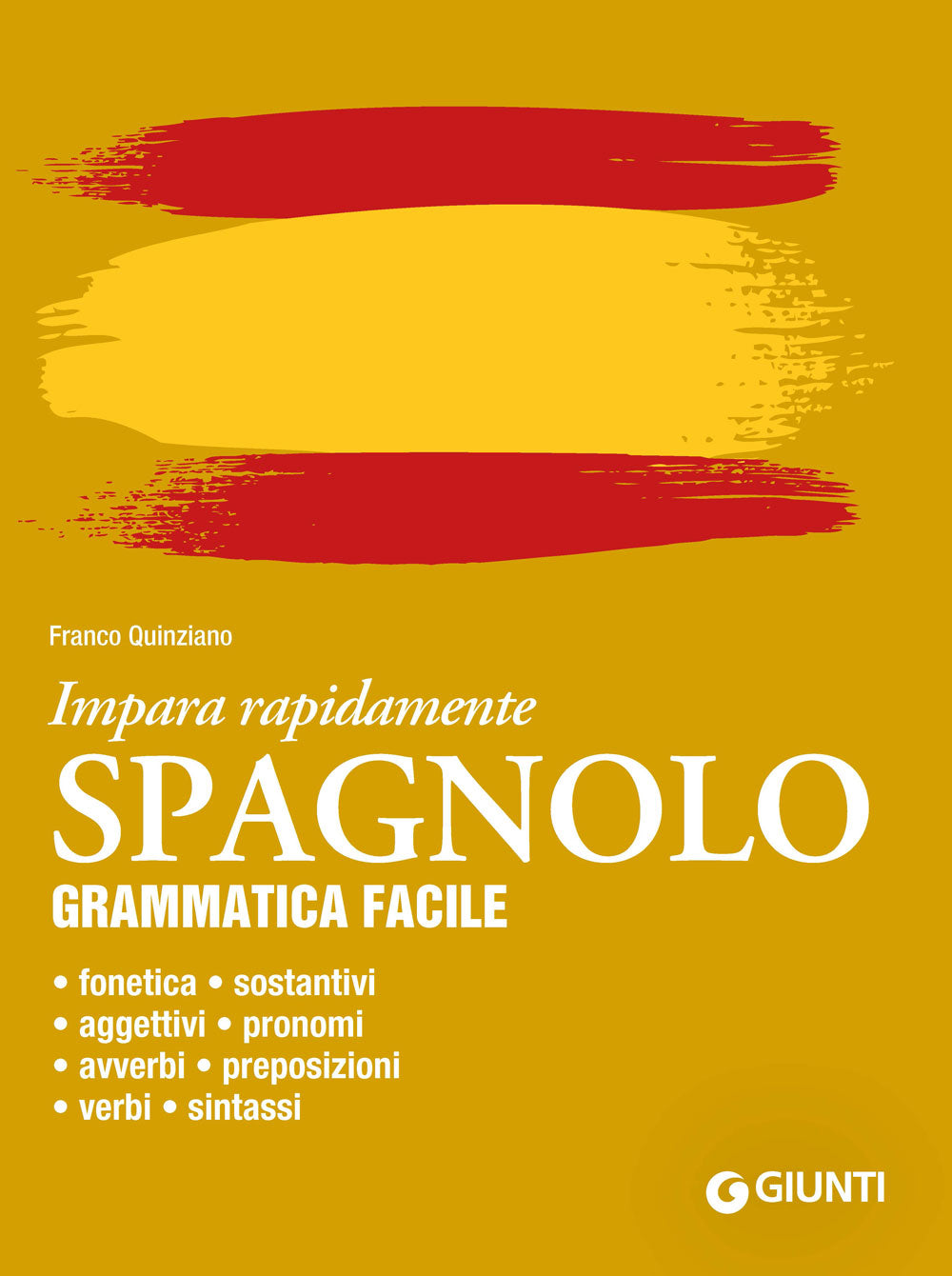 Spagnolo. Grammatica facile. Fonetica, sostantivi, aggettivi, pronomi, avverbi, preposizioni, verbi, sintassi