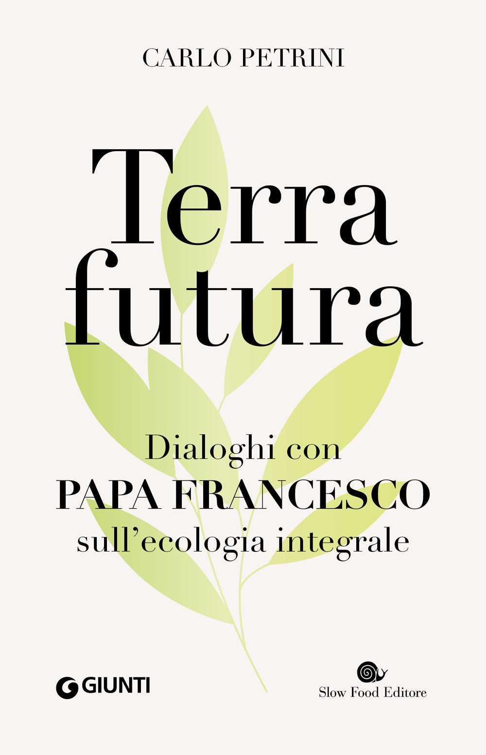 Terrafutura. Dialoghi con Papa Francesco sull'ecologia integrale. Dialoghi con Papa Francesco sull'ecologia integrale