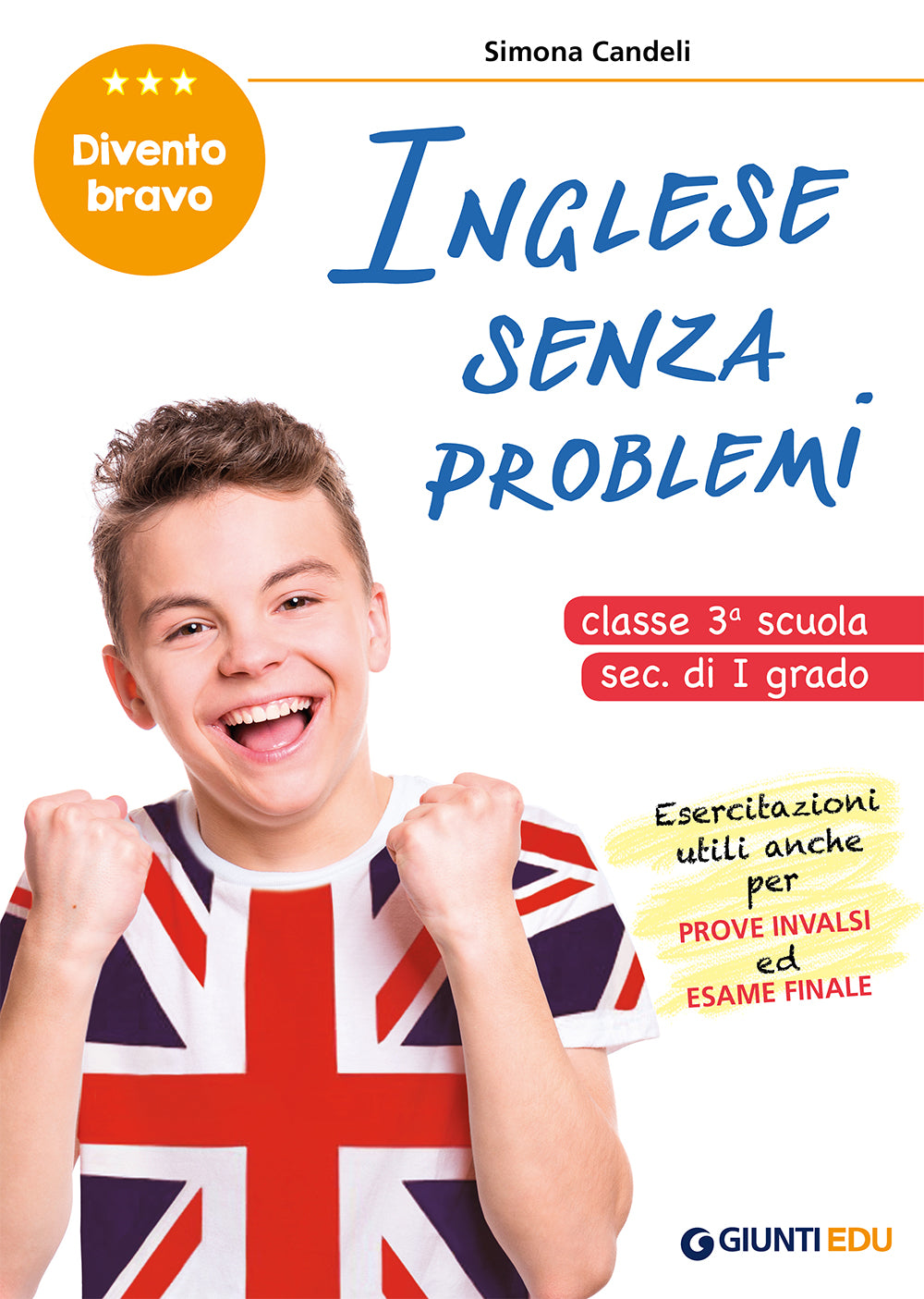 Inglese senza problemi Classe 3° scuola secondaria I grado. Esercitazioni utili anche per Prove Invalsi e l'Esame Finale