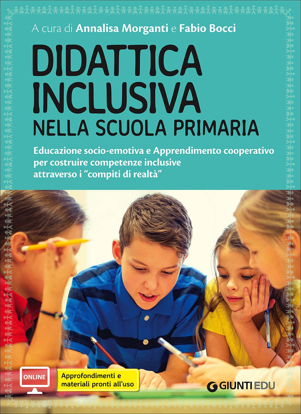 Didattica inclusiva nella scuola primaria. Educazione socio-emotiva e Apprendimento cooperativo per costruire competenze inclusive attraverso i ''compiti di realtà''