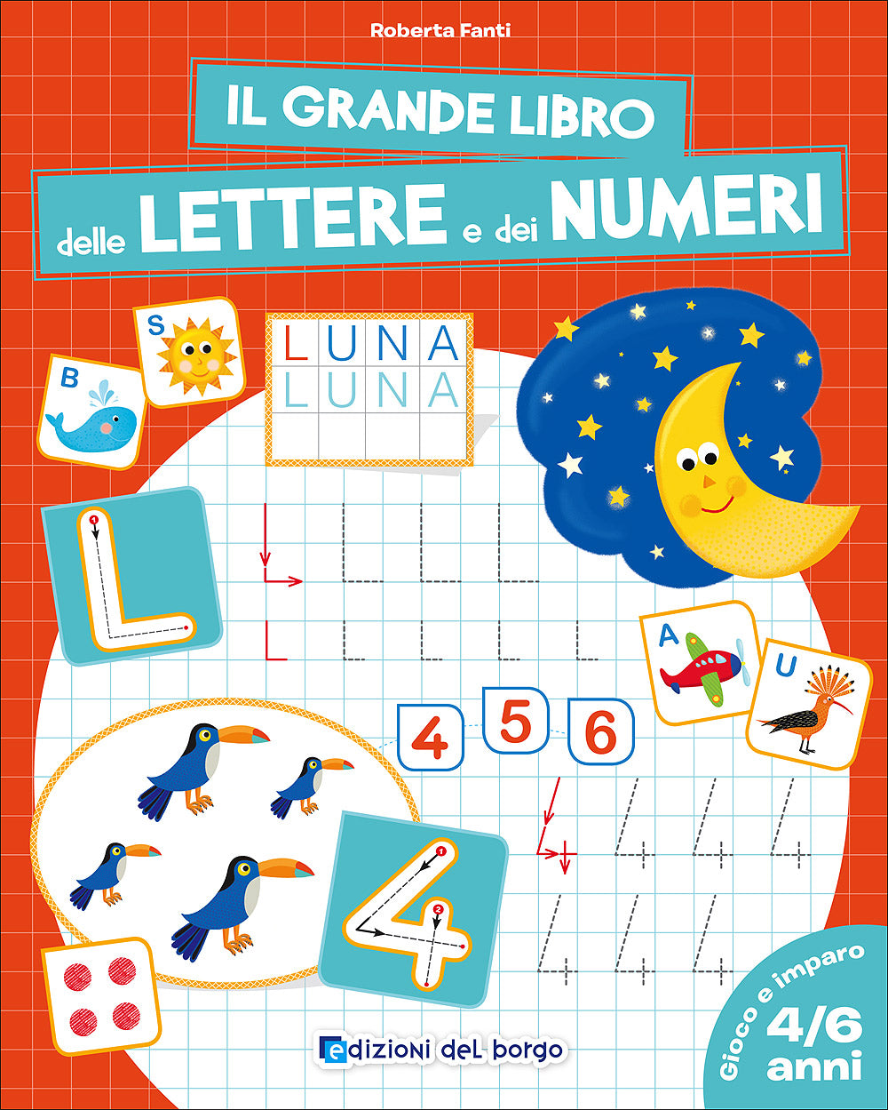 Il grande libro delle Lettere e dei Numeri - 4/6 anni