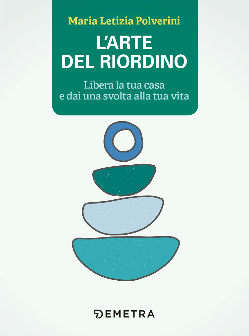 L'arte del riordino. Libera la tua casa e dai una svolta alla tua vita