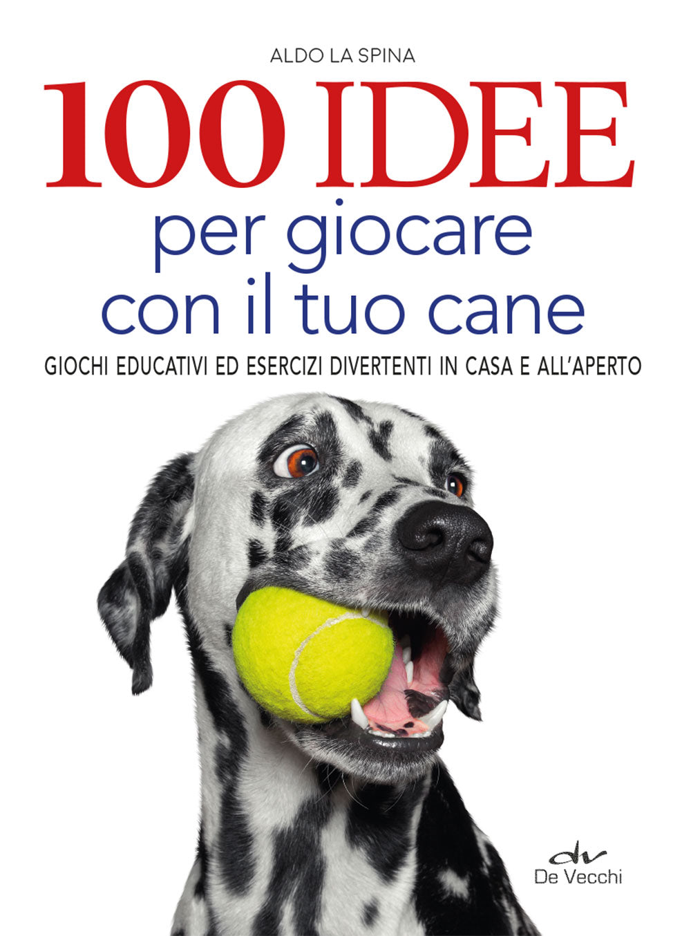 100 Idee per giocare con il tuo cane