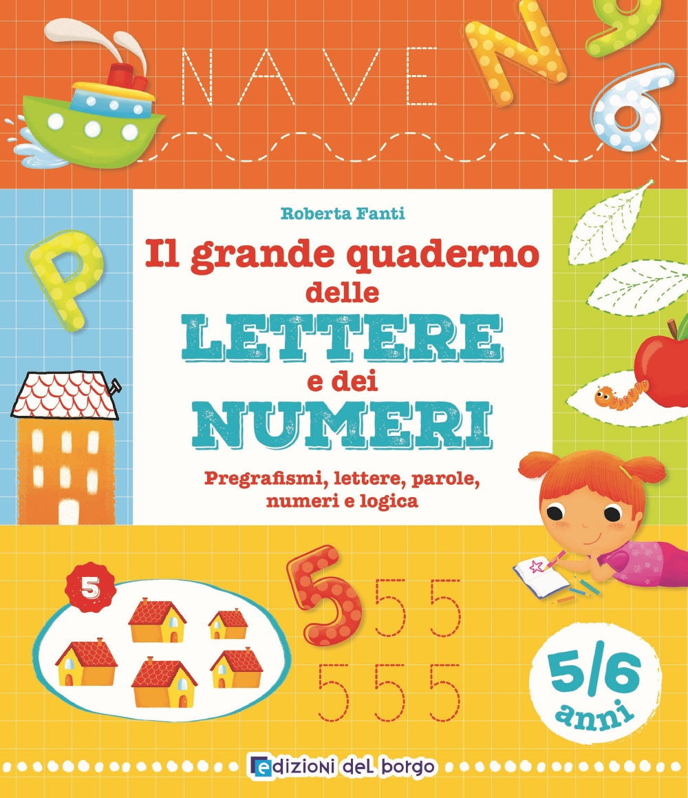 Il grande quaderno delle lettere e dei numeri - 5/6 anni. Pregrafismi, lettere, parole, numeri e logica
