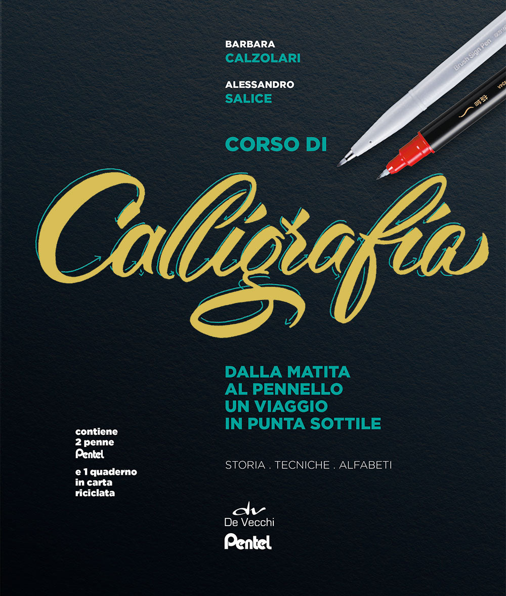 Corso di calligrafia . Dalla matita al pennello un viaggio in punta sottile. Storia, tecniche, alfabeti