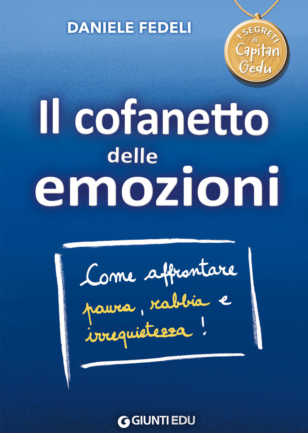 Il Cofanetto delle emozioni . Come affrontare paura, rabbia e irrequietezza!
