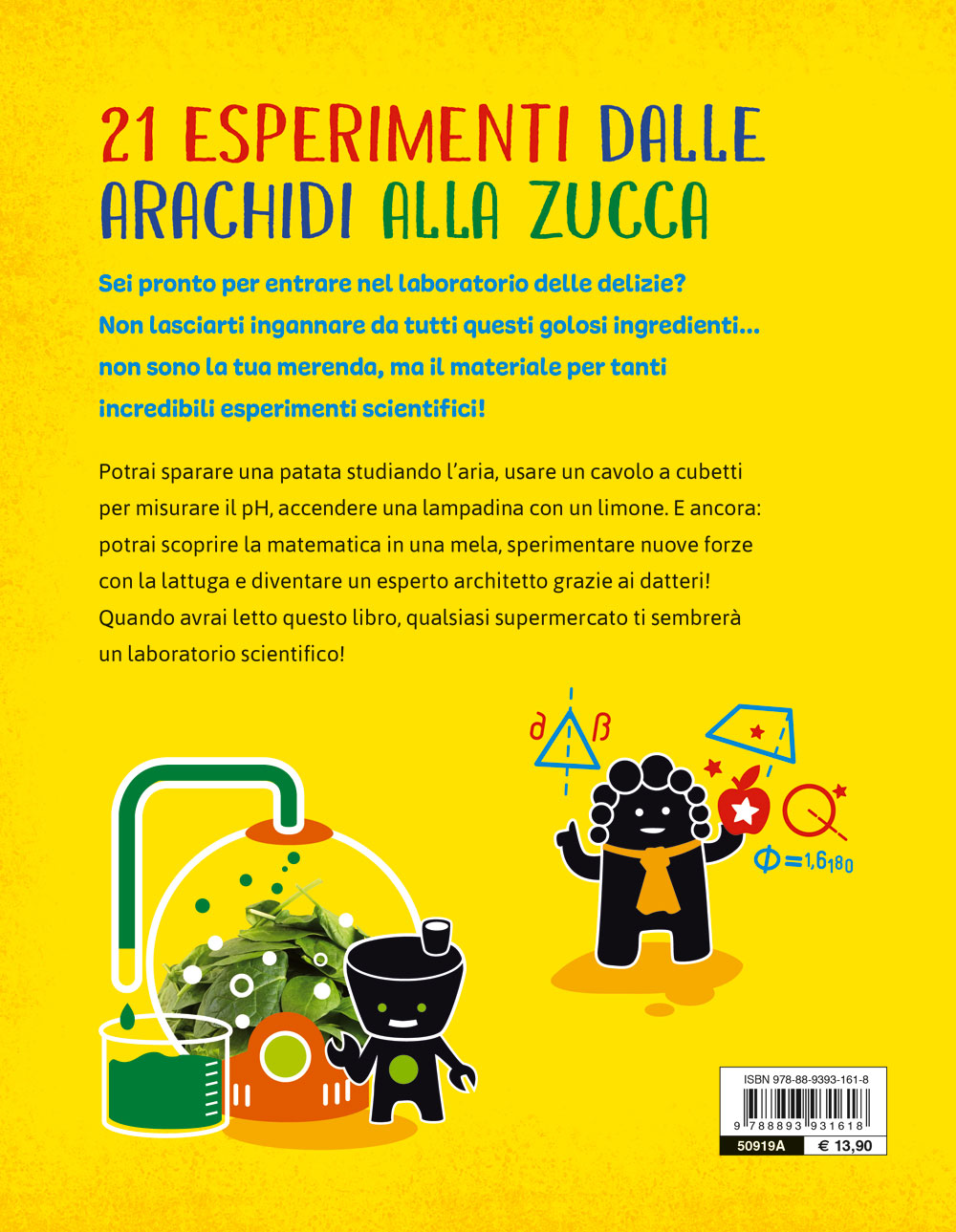 Esperimenti con frutta, verdura e altre delizie