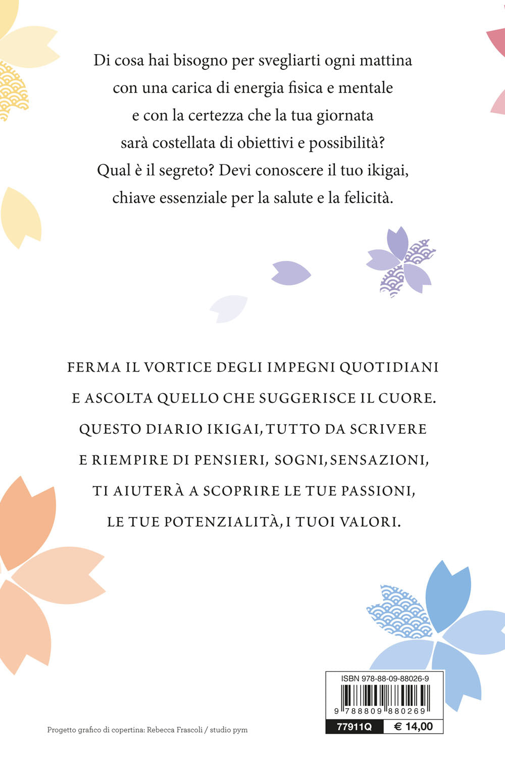 Il mio diario Ikigai. Esercizi e consigli per scoprire il senso della vita