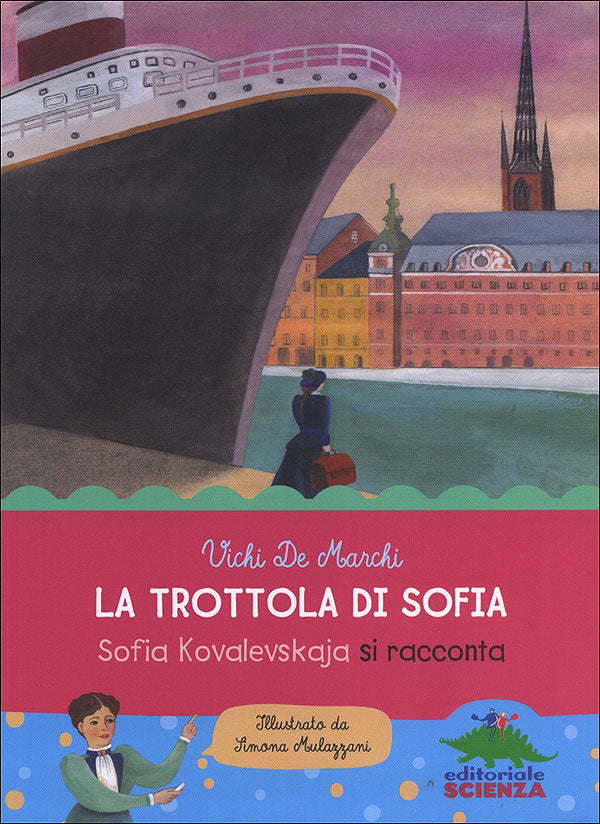 La trottola di Sofia. Sofia Kovalevskaya si racconta