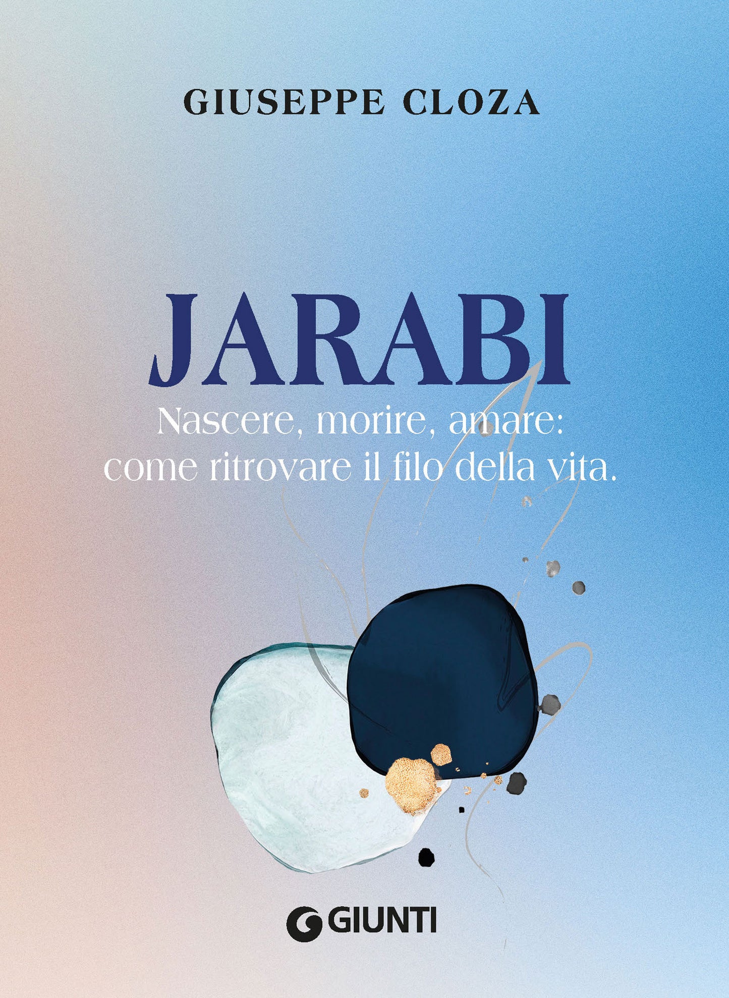Jarabi. Nascere, morire, amare: come ritrovare il filo della vita