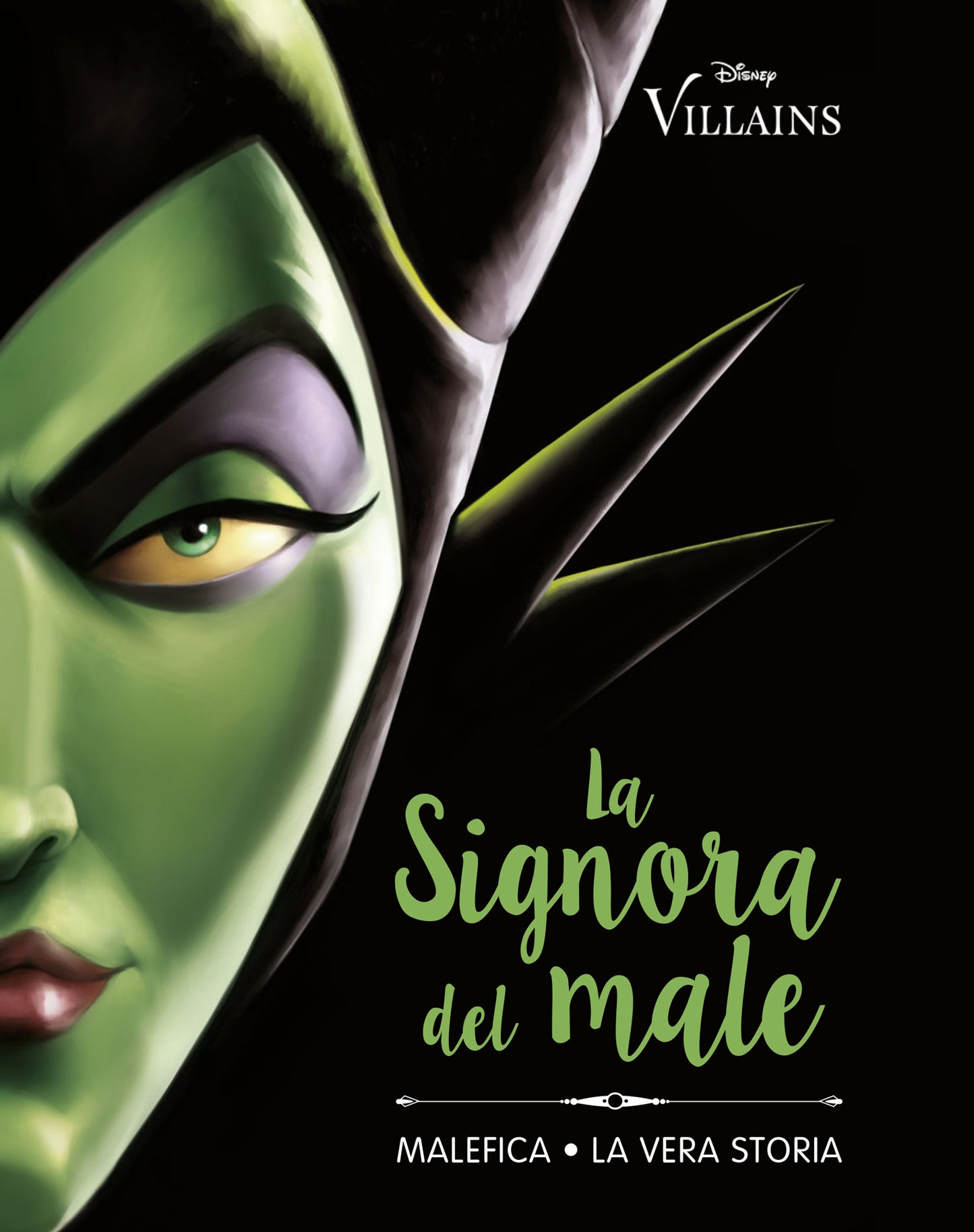 Malefica La Signora del male Disney Villains. La vera storia