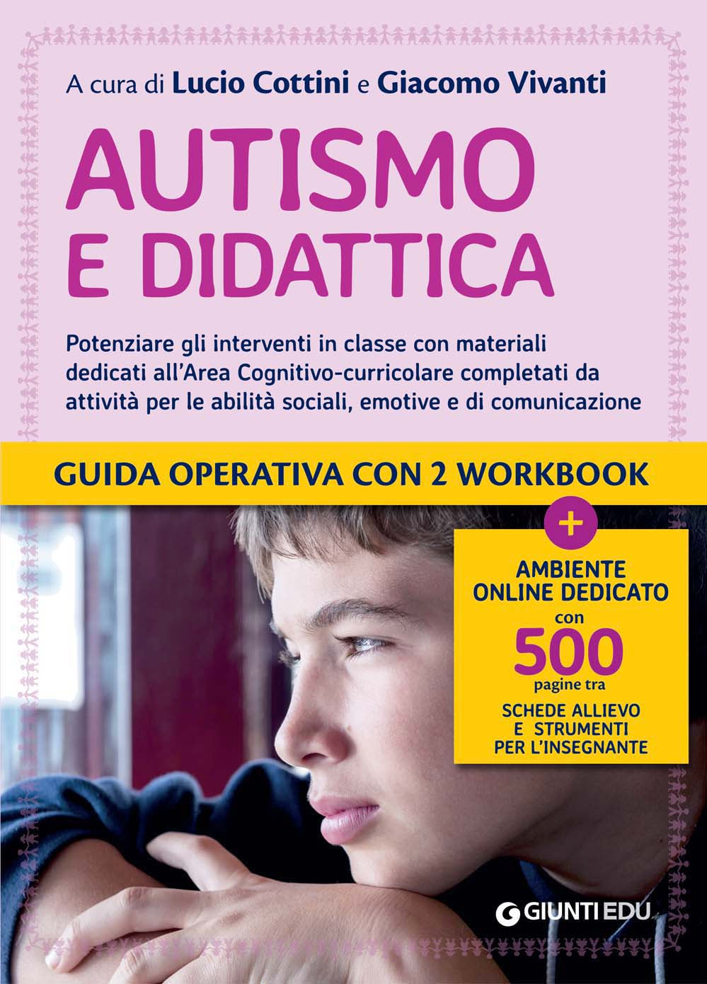 Autismo e Didattica. Potenziare gli interventi in classe con materiali dedicati all'Area cognitivo-curricolare completati da attività per le abilità sociali, emotive e di comunicazione