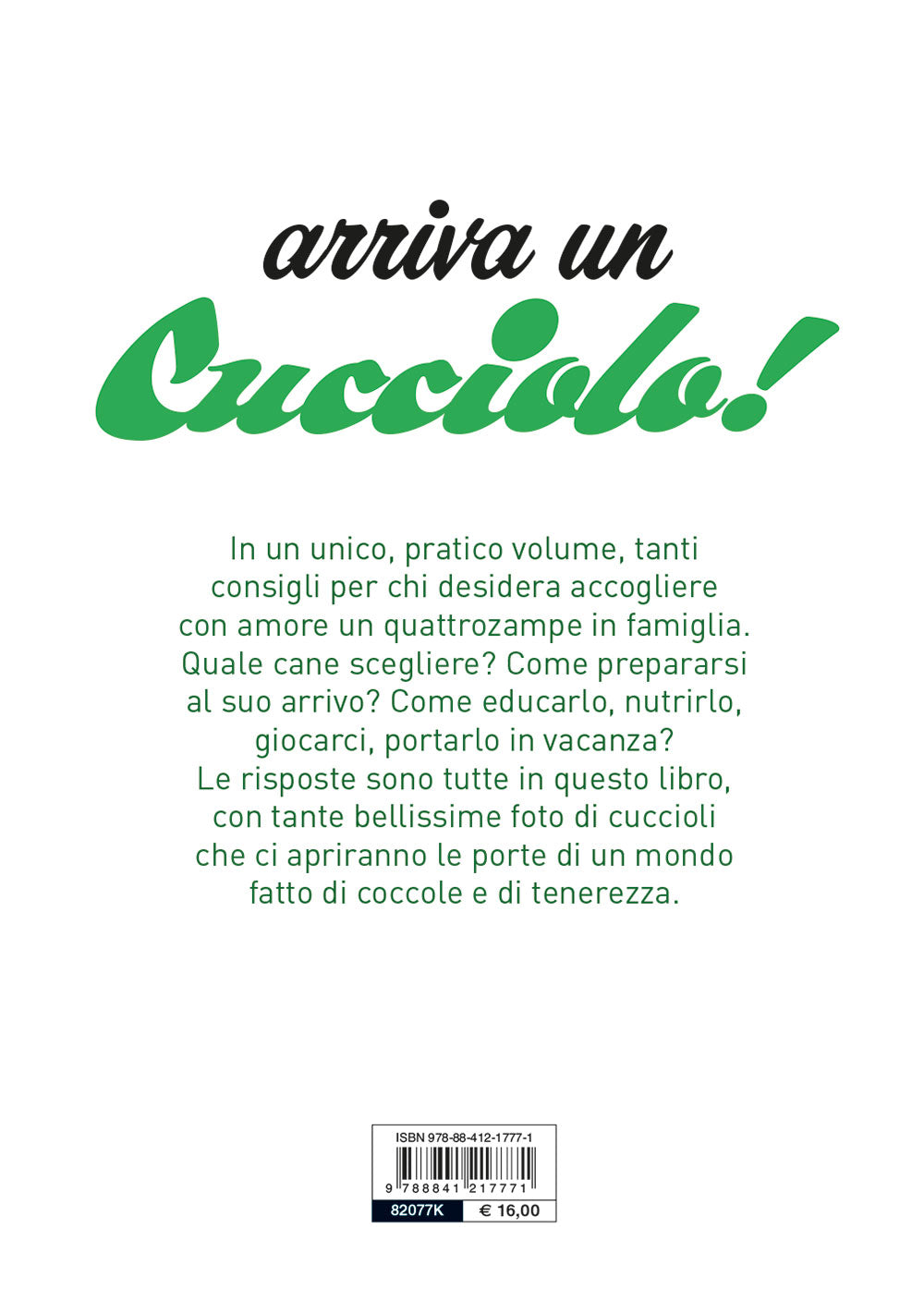 Arriva un cucciolo! . che cosa sapere e che cosa fare per accogliere il tuo nuovo amico