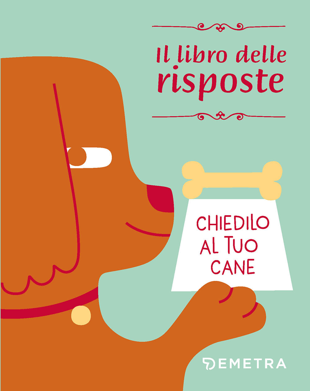Il libro delle risposte. Chiedilo al tuo cane