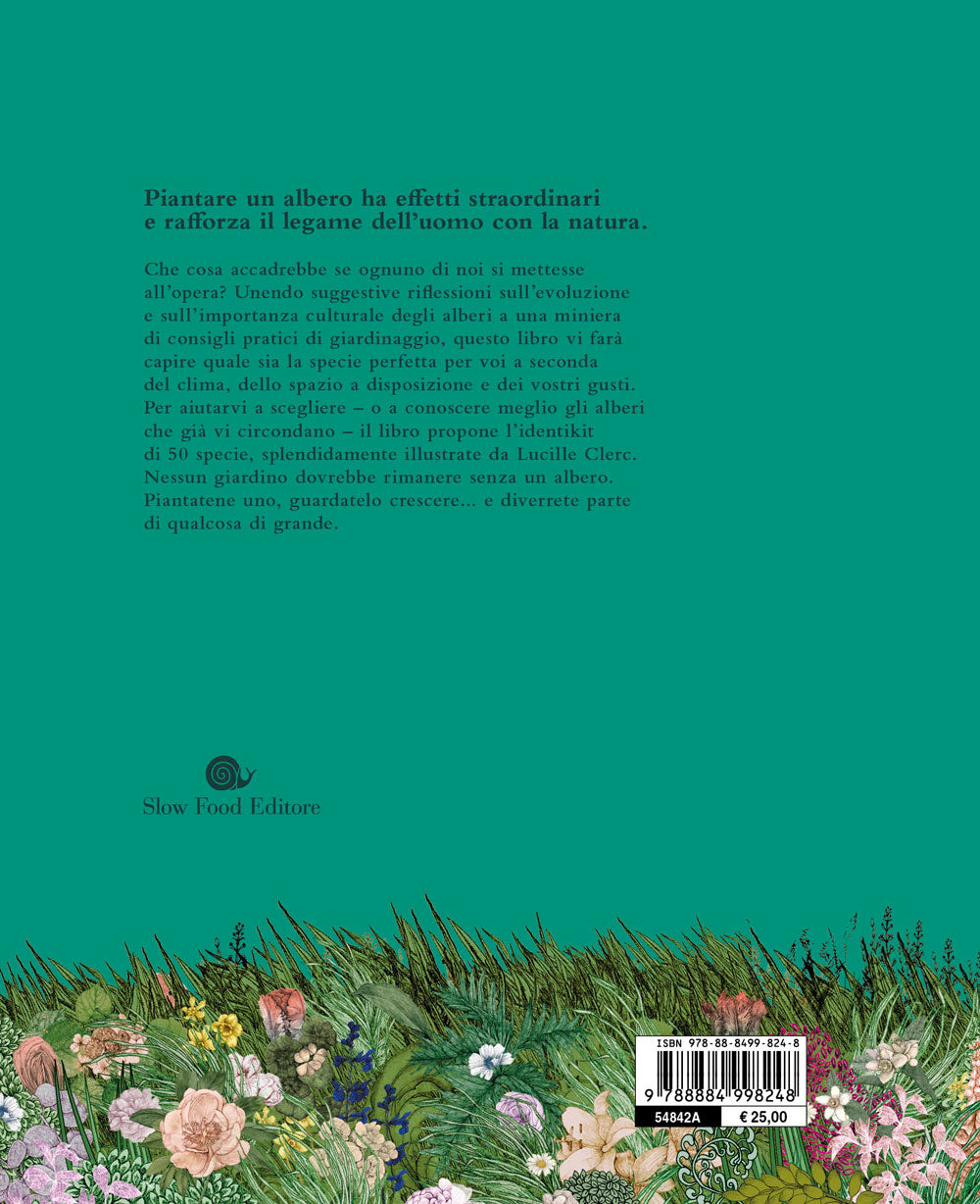 Un mondo di alberi. Sceglierli, piantarli, curarli e...cambiare il mondo