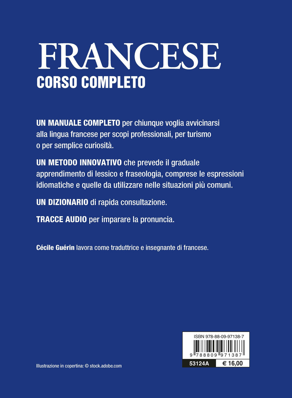 Francese. Corso completo con tracce audio. Frasi per ogni situazione • Grammatica e sintassi • Pronuncia • Dizionario