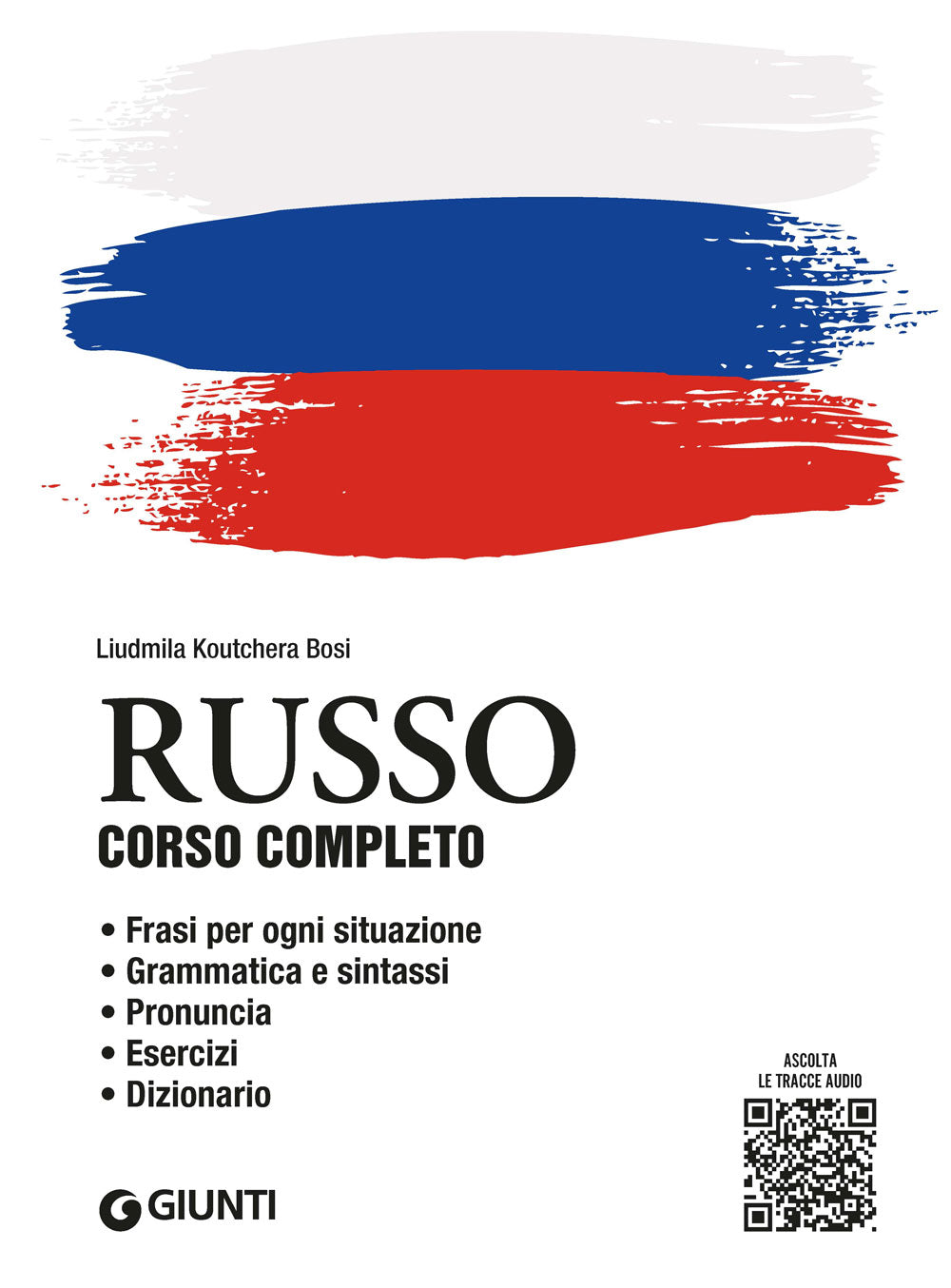 Russo. Corso completo con tracce audio. Frasi per ogni situazione • Grammatica e sintassi • Pronuncia • Esercizi • Dizionario