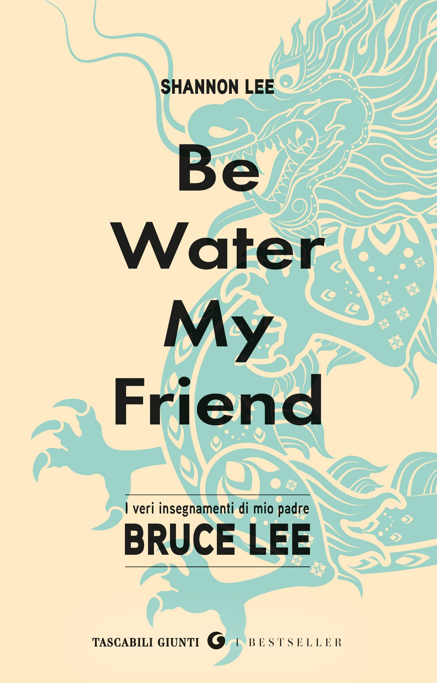 Be water, my friend. I veri insegnamenti di mio padre Bruce Lee