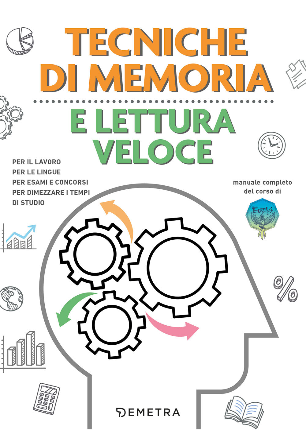 Tecniche di memoria e lettura veloce . per il lavoro, per le lingue, per esami e concorsi, per dimezzare i tempi di studio