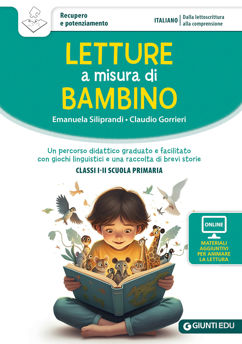 LETTURE a misura di  BAMBINO. Un percorso didattico graduato e facilitato con giochi linguistici e una raccolta di brevi storie CLASSI I-II SCUOLA PRIMARIA