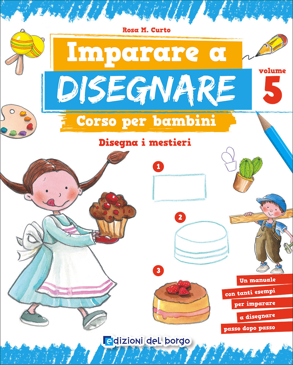 Imparare a disegnare. Corso per bambini - Vol. 5. Disegna i mestieri - Un manuale con tanti esempi per imparare a disegnare passo dopo passo