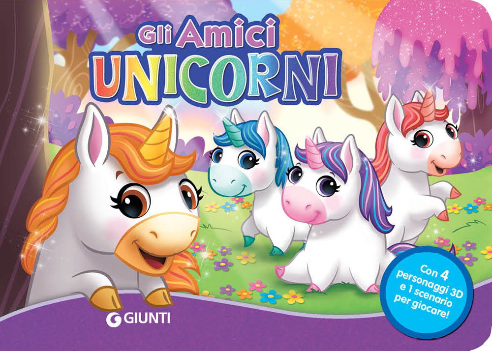 Gli amici Unicorni. Con 4 personaggi 3D e 1 scenario per giocare!
