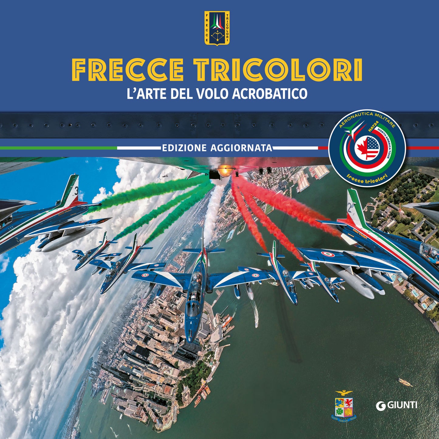 Frecce Tricolori . L'arte del volo acrobatico - edizione aggiornata